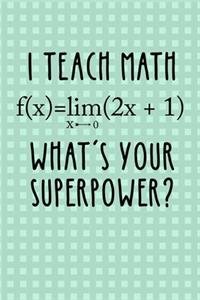 I Teach Math Wath's Your Superpower?