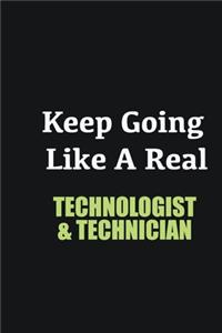 Keep Going Like a Real Technologist & Technician