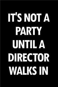 It's Not a Party Until a Director Walks in