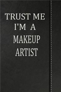 Trust Me I'm a Makeup Artist: Blood Sugar Diet Diary Journal Notebook 120 Pages 6x9