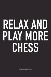 Relax and Play More Chess