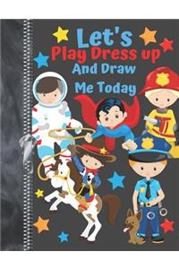 Let's Play Dress Up And Draw Me Today