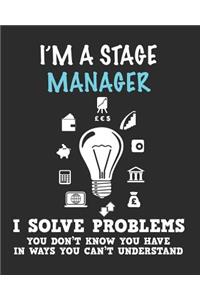 I'm a Stage Manager I Solve Problems You Don't Know You Have In Ways You Can't Understand