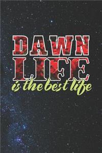 Dawn Life Is The Best Life