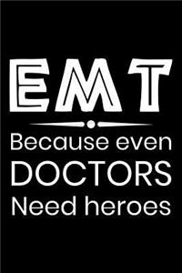 EMT Because even Doctors need heroes