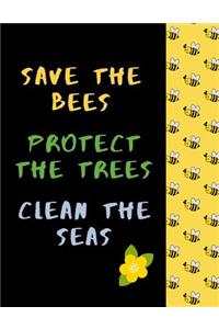 Save The Bees Protect The Trees Clean The Seas