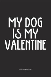 My Dog Is My Valentine