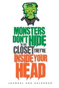 Monsters Don't Hide In The Closet They're Inside Your Head