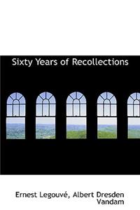 Sixty Years of Recollections