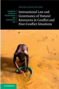 International Law and Governance of Natural Resources in Conflict and Post-Conflict Situations