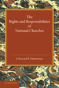 Rights and Responsibilities of National Churches: The Hulsean Lectures for 1907 8