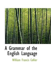 A Grammar of the English Language