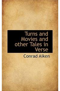 Turns and Movies and Other Tales in Verse