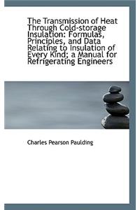 The Transmission of Heat Through Cold-Storage Insulation: Formulas, Principles, and Data Relating to