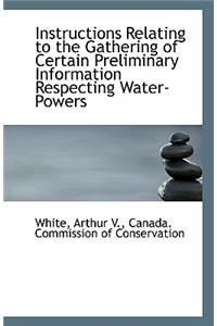Instructions Relating to the Gathering of Certain Preliminary Information Respecting Water-Powers
