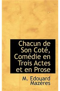 Chacun de Son Coté, Comédie En Trois Actes Et En Prose