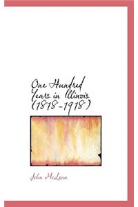 One Hundred Years in Illinois (1818-1918)