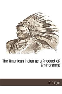 American Indian as a Product of Environment