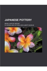 Japanese Pottery; Being a Native Report