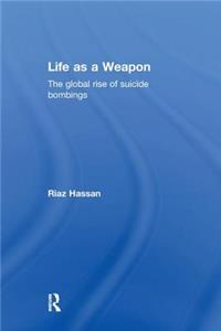 Life as a Weapon