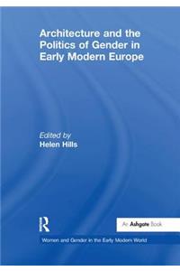 Architecture and the Politics of Gender in Early Modern Europe