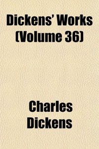 Dickens' Works (Volume 36)