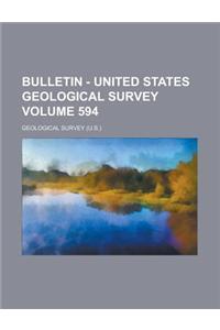 Bulletin - United States Geological Survey Volume 594