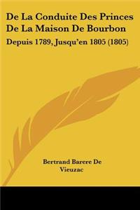 De La Conduite Des Princes De La Maison De Bourbon