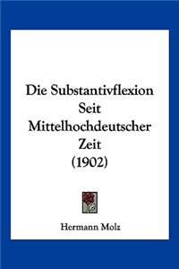Die Substantivflexion Seit Mittelhochdeutscher Zeit (1902)