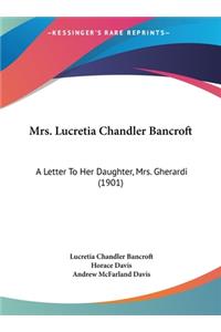 Mrs. Lucretia Chandler Bancroft