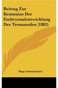 Beitrag Zur Kenntniss Der Embryonalentwicklung Der Trematoden (1883)