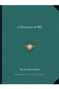 A Discourse of Wit
