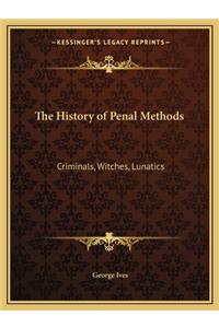 History of Penal Methods: Criminals, Witches, Lunatics