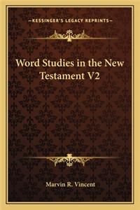 Word Studies in the New Testament V2