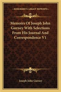 Memoirs Of Joseph John Gurney With Selections From His Journal And Correspondence V1