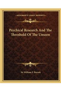 Psychical Research And The Threshold Of The Unseen