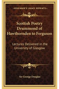 Scottish Poetry Drummond of Hawthornden to Ferguson