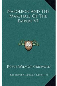 Napoleon And The Marshals Of The Empire V1