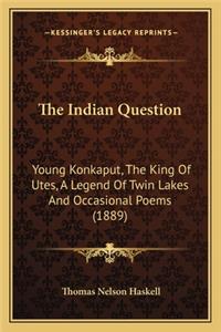 The Indian Question the Indian Question