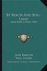 By Beach And Bog-Land