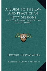 A Guide to the Law and Practice of Petty Sessions