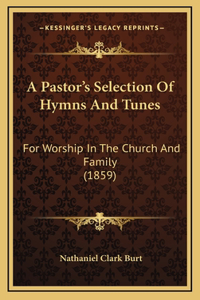 A Pastor's Selection of Hymns and Tunes
