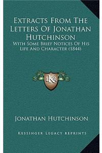 Extracts from the Letters of Jonathan Hutchinson