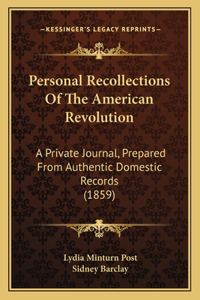 Personal Recollections of the American Revolution