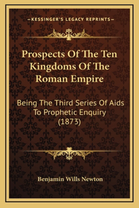 Prospects Of The Ten Kingdoms Of The Roman Empire