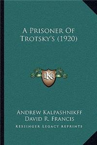 A Prisoner of Trotsky's (1920) a Prisoner of Trotsky's (1920)