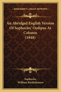 Abridged English Version Of Sophocles' Oedipus At Colonos (1848)