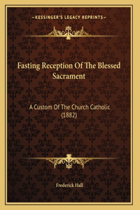 Fasting Reception Of The Blessed Sacrament