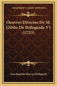 Oeuvres Diverses De M. L'Abbe De Bellegarde V1 (1723)