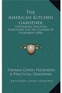 The American Kitchen Gardener